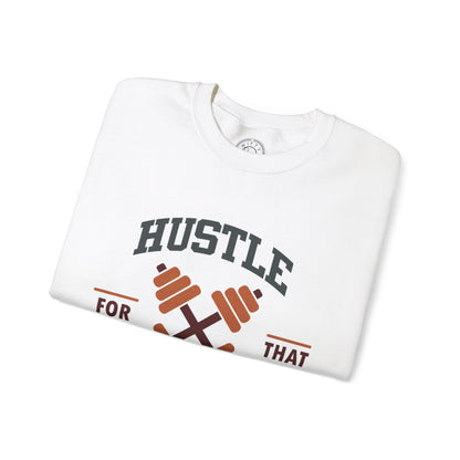 Hustle For That Muscle - Sweatshirt