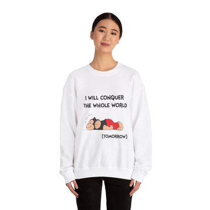I'll Conquer The Whole World Tomorrow - Sweatshirt