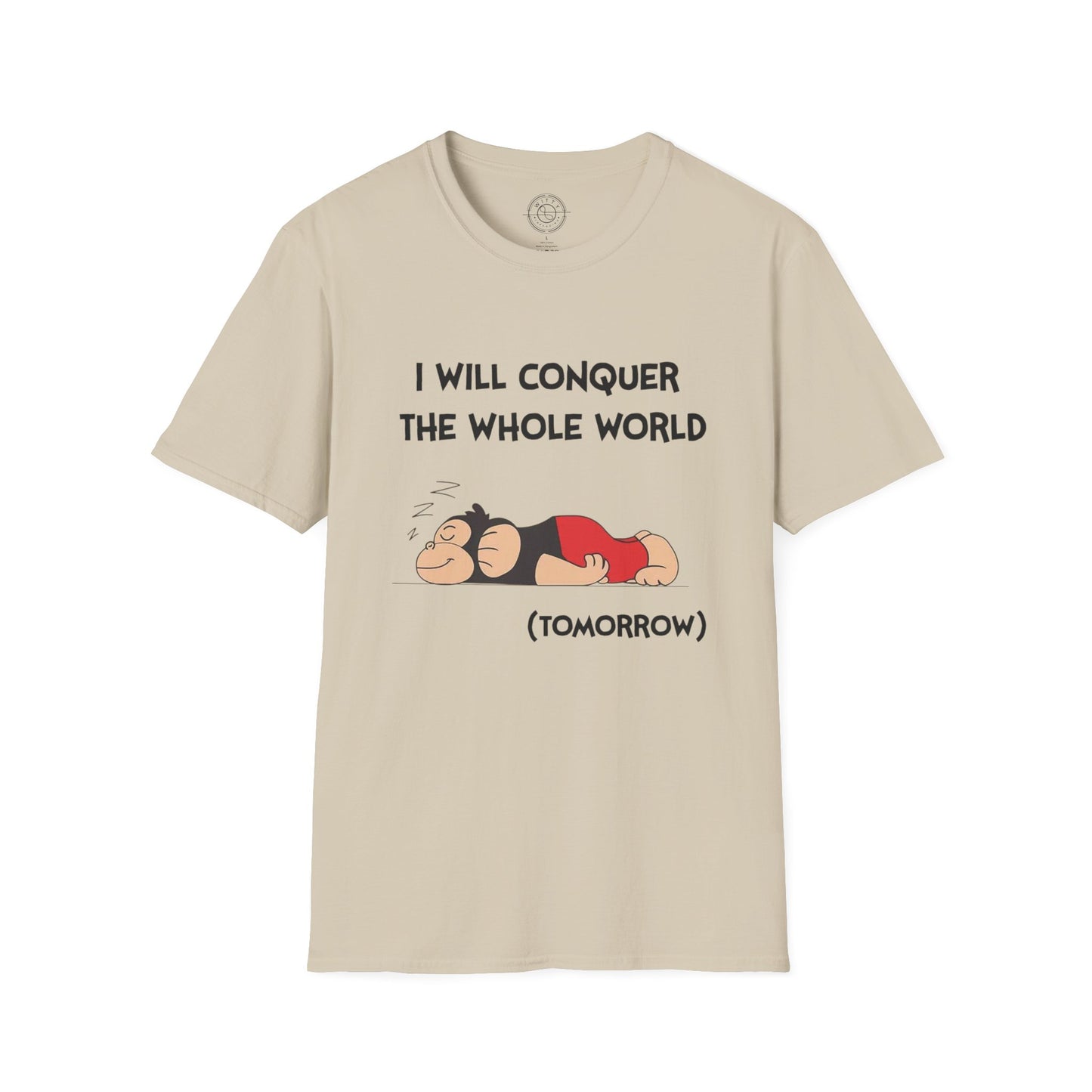 I'll Conquer The Whole World Tomorrow - T-Shirt