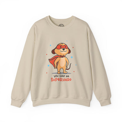 You can be a Superhero  - Sweatshirt