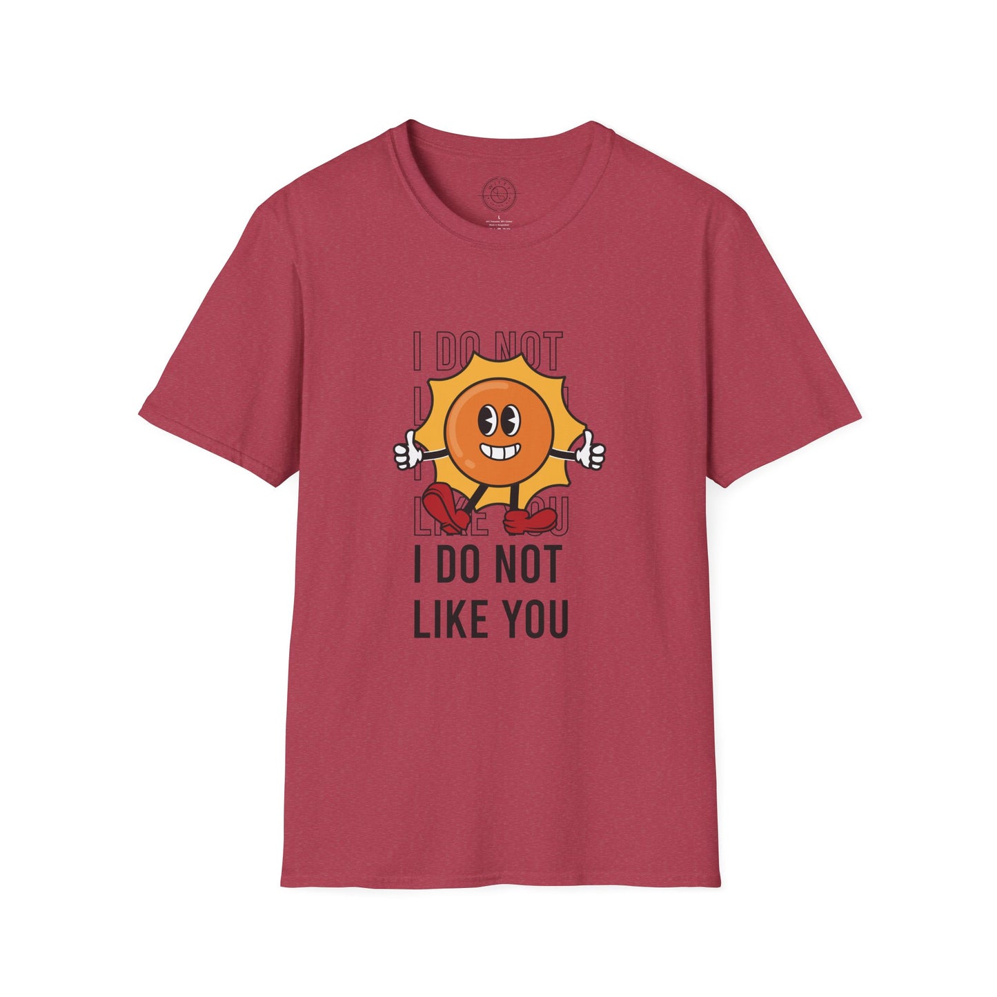 I Do Not Like You - T-Shirt