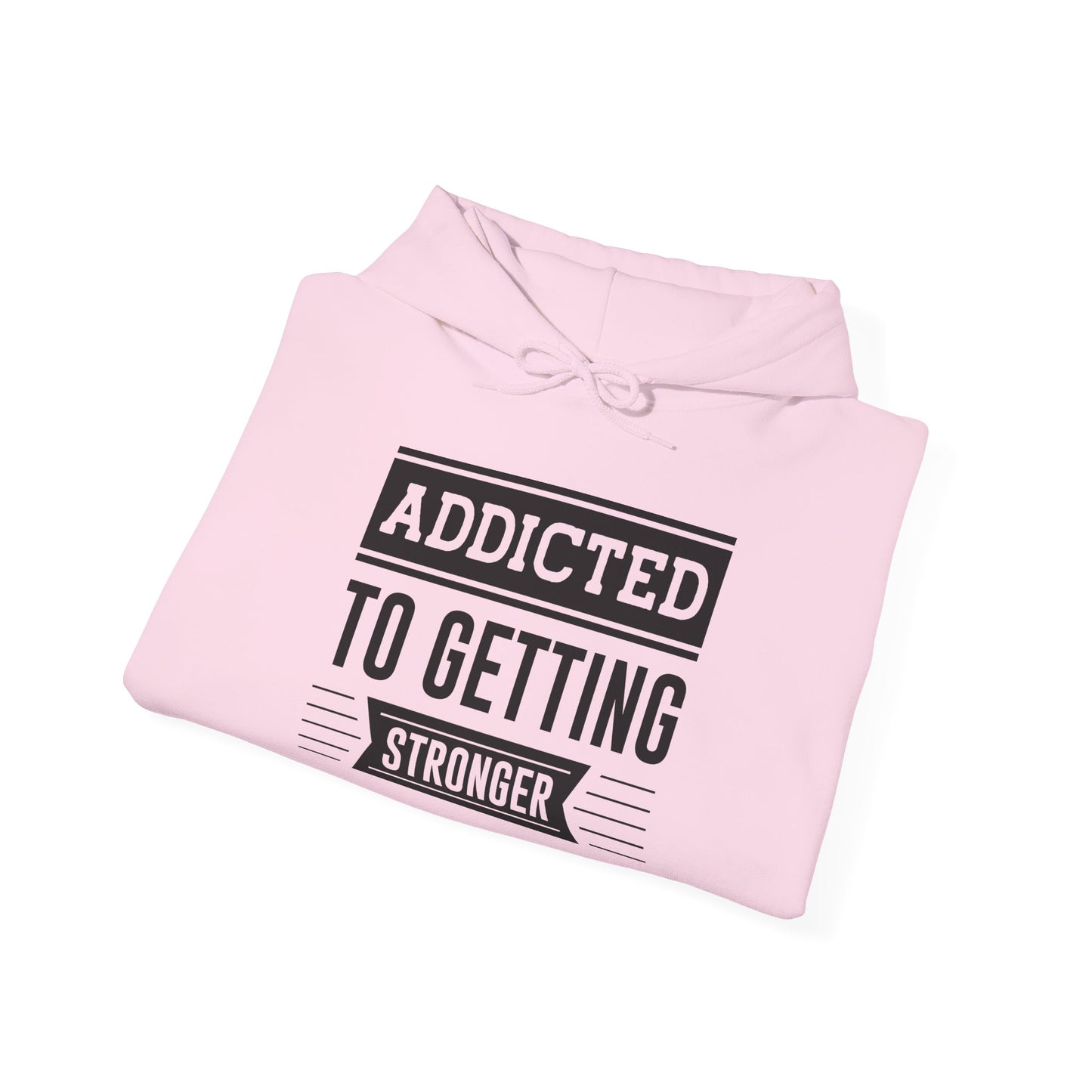 Addicted to getting Stronger - Hoodie