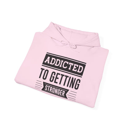 Addicted to getting Stronger - Hoodie