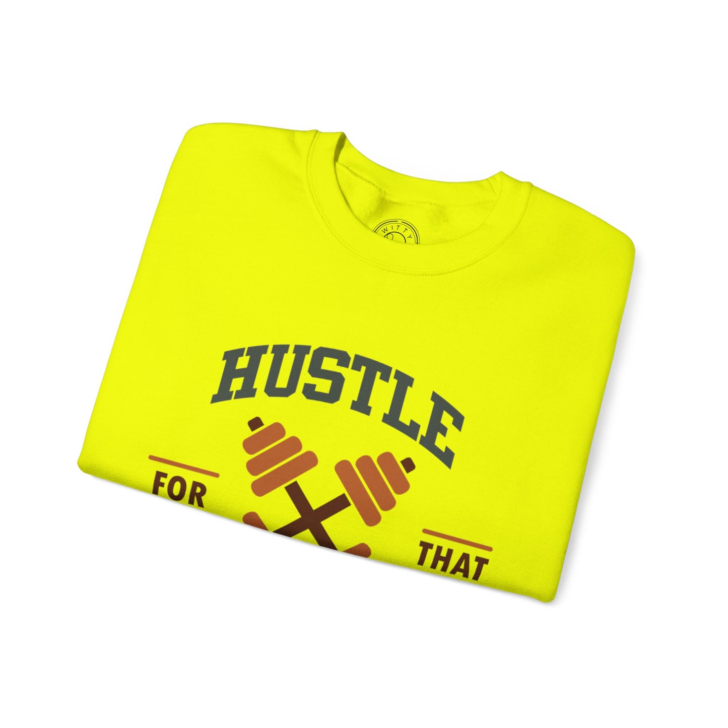 Hustle For That Muscle - Sweatshirt
