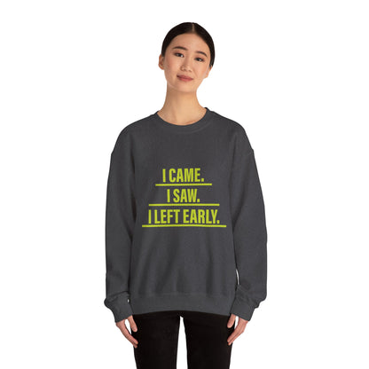I came I saw I left early - Sweatshirt
