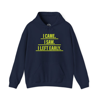 I came I saw I left early -  Hoodie