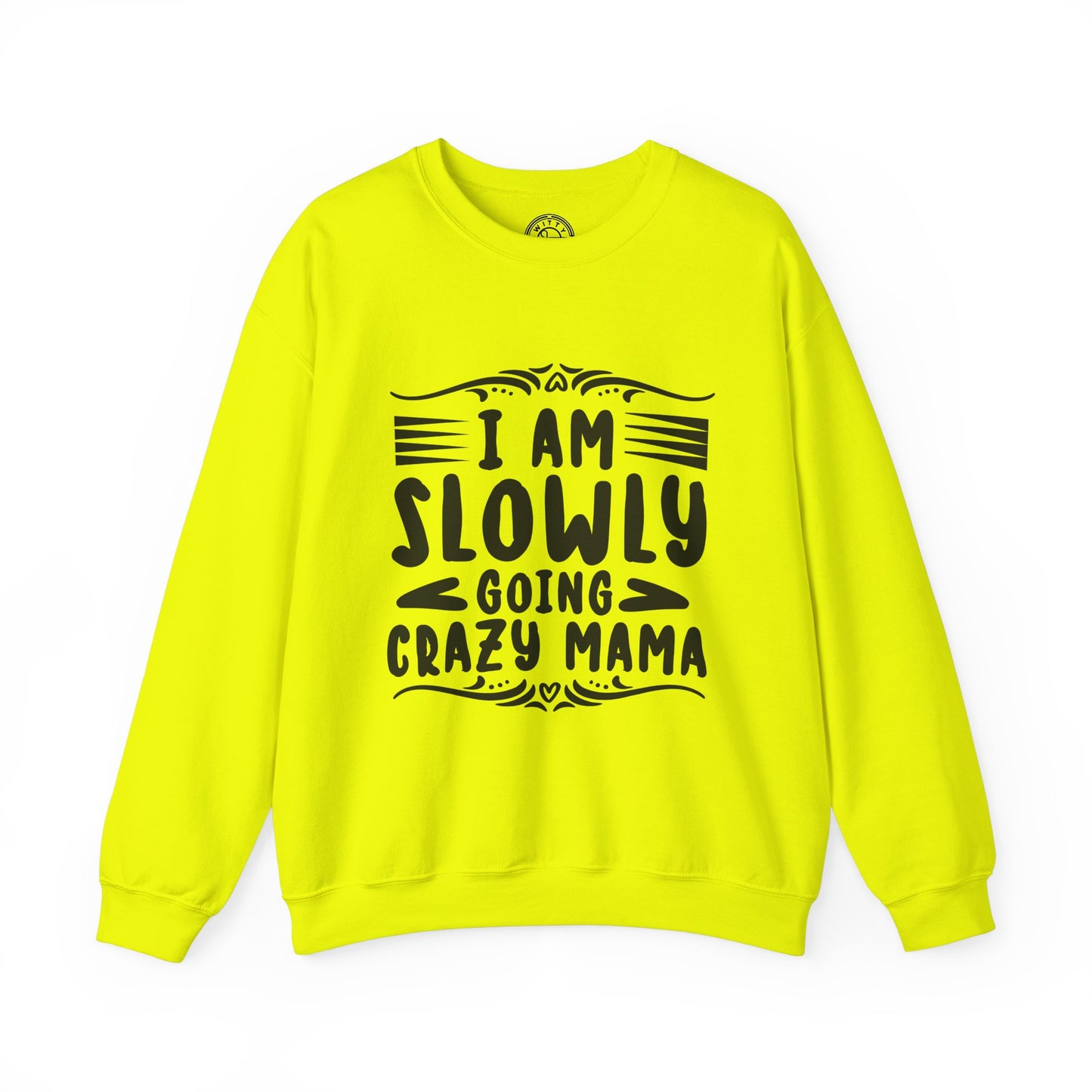 I'm Slowly Going Crazy Mama - Sweatshirt