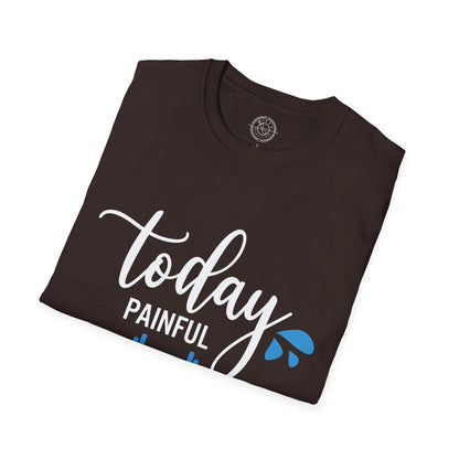 Painful Today Powerful Tomorrow - T-Shirt