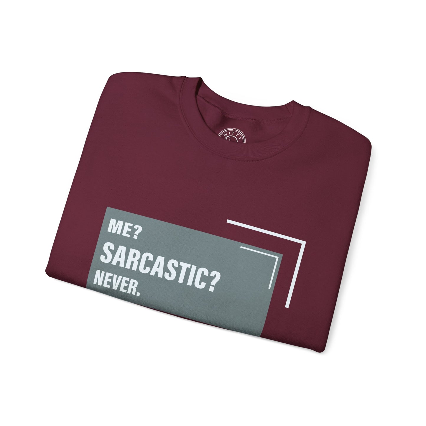 Never Sarcastic - Sweatshirt