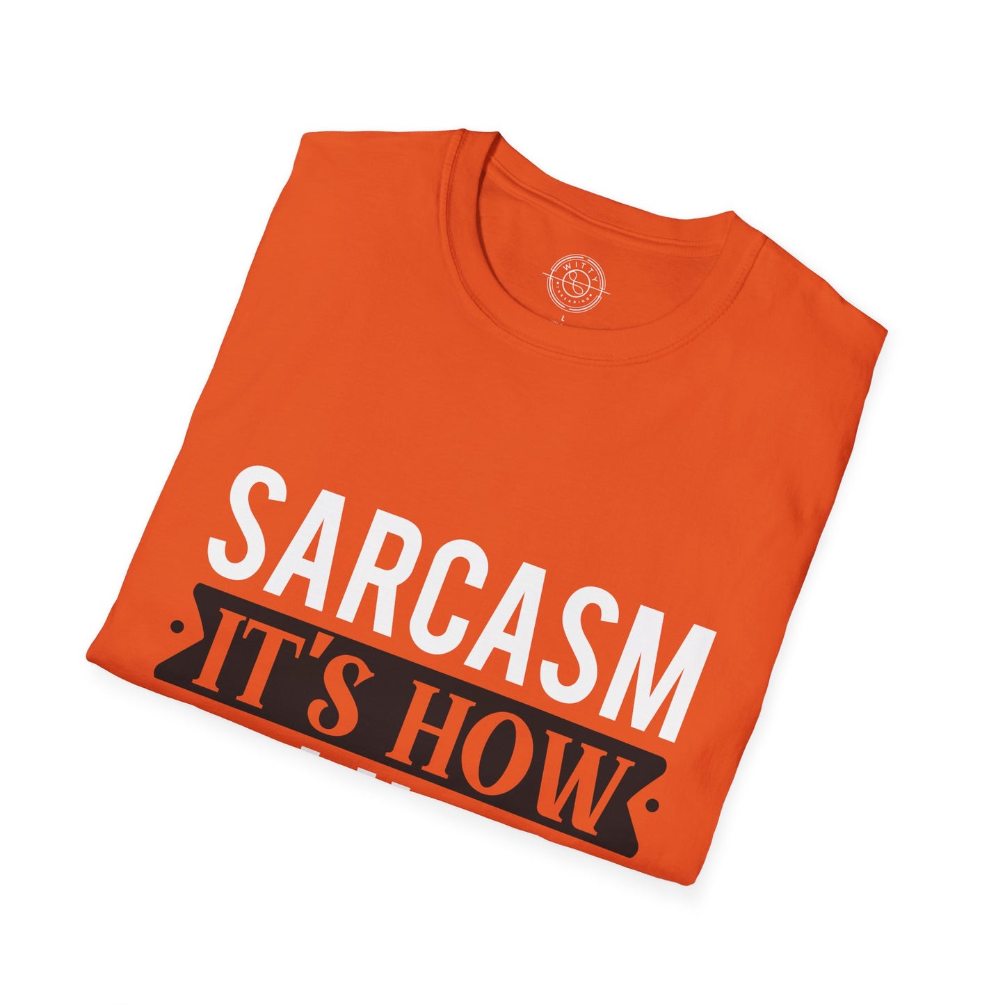 Sarcasm It's how I hug - T-Shirt
