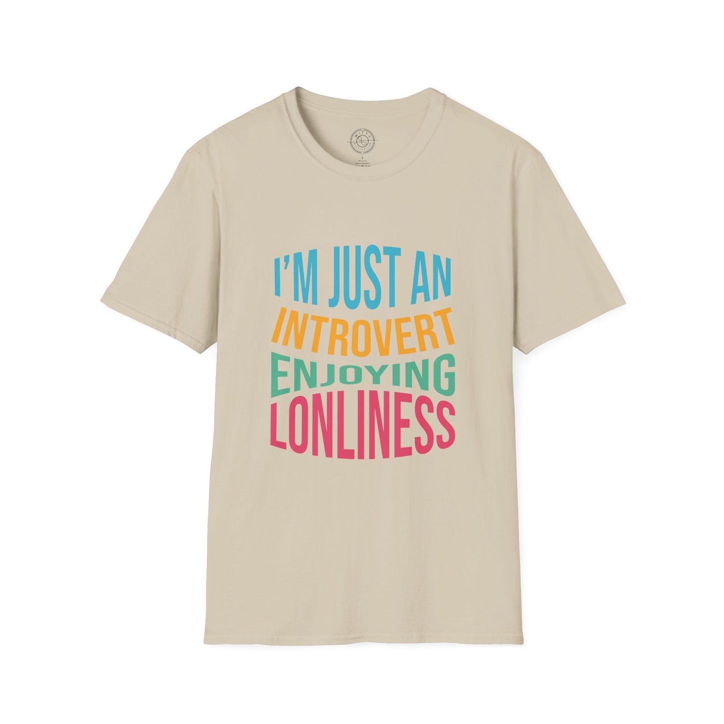 I'm Just an Introvert Enjoying my Lonliness - T-Shirt