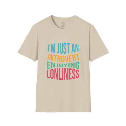 I'm Just an Introvert Enjoying my Lonliness - T-Shirt
