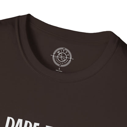 Dare to be Yourself - T-Shirt