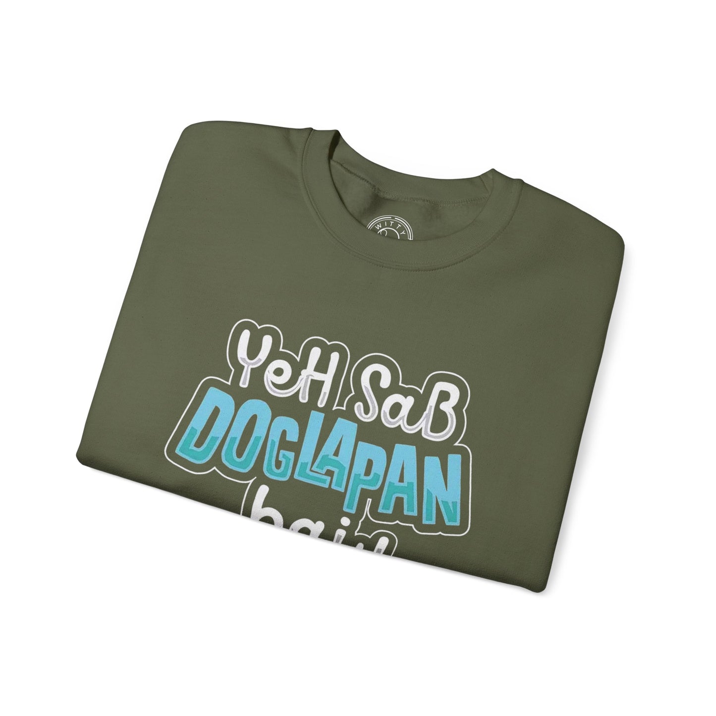 Yeh Sab Doglapan Hai - Sweatshirt