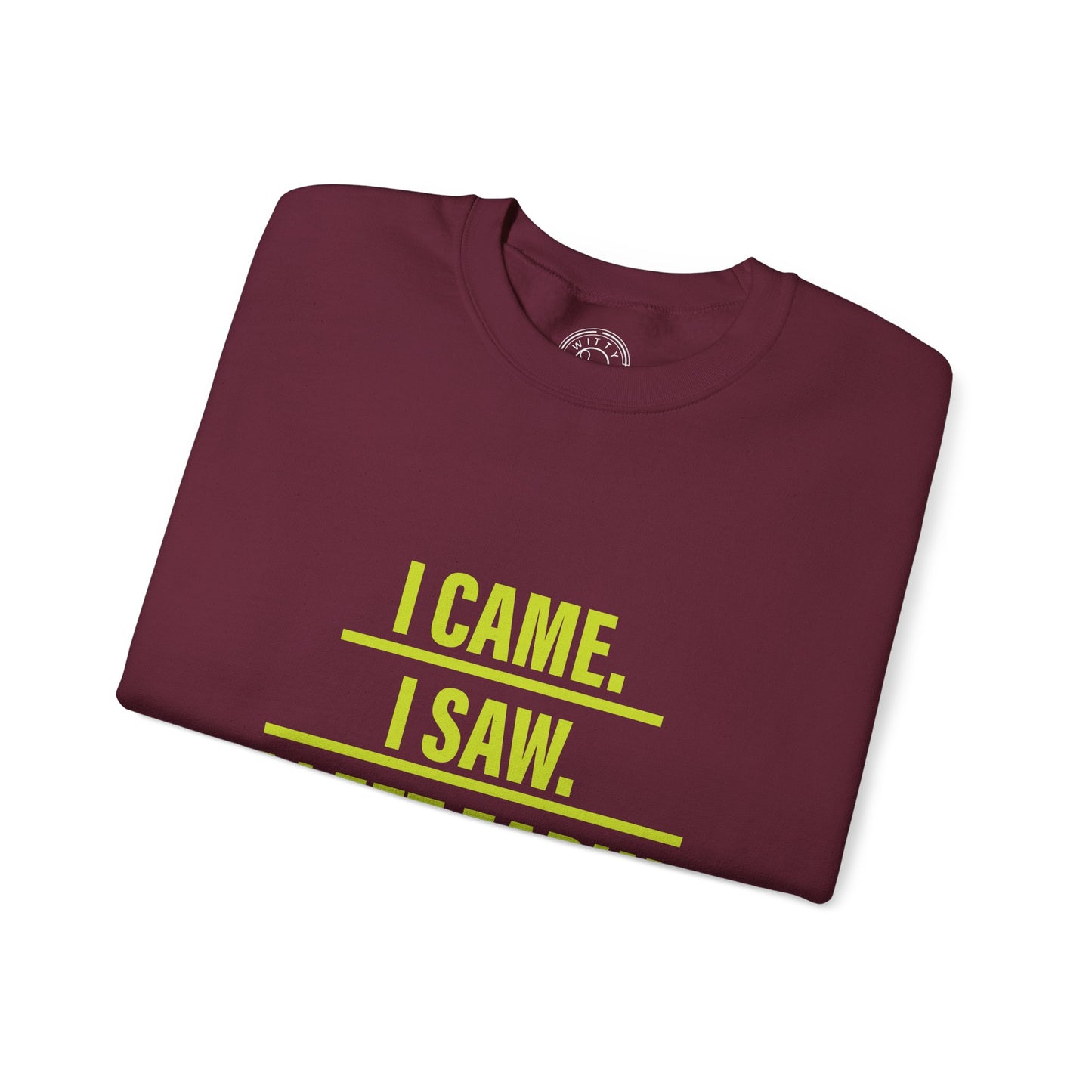 I came I saw I left early - Sweatshirt