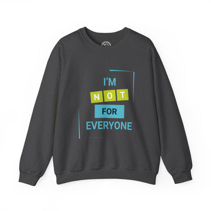 I'm not for Everyone - Sweatshirt