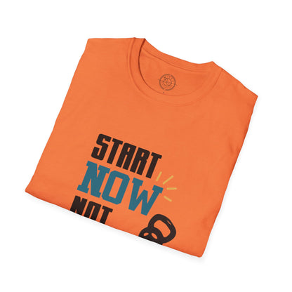 Start Now Not Tomorrow - T-Shirt