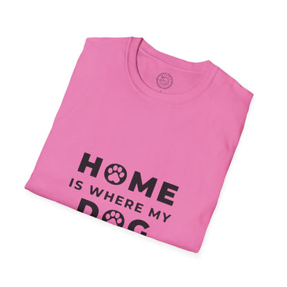 Home is where DOG is  - T-Shirt
