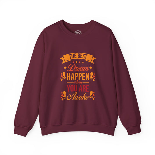 The Best Dream Happen When You're Awake - Sweatshirt