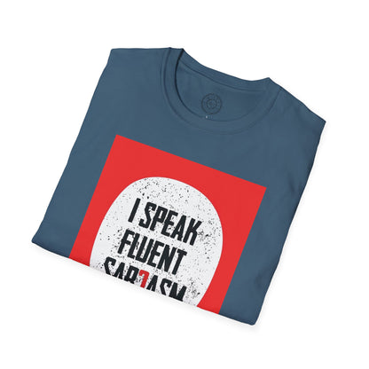 I Speak Fluent Sarcasm - T-Shirt
