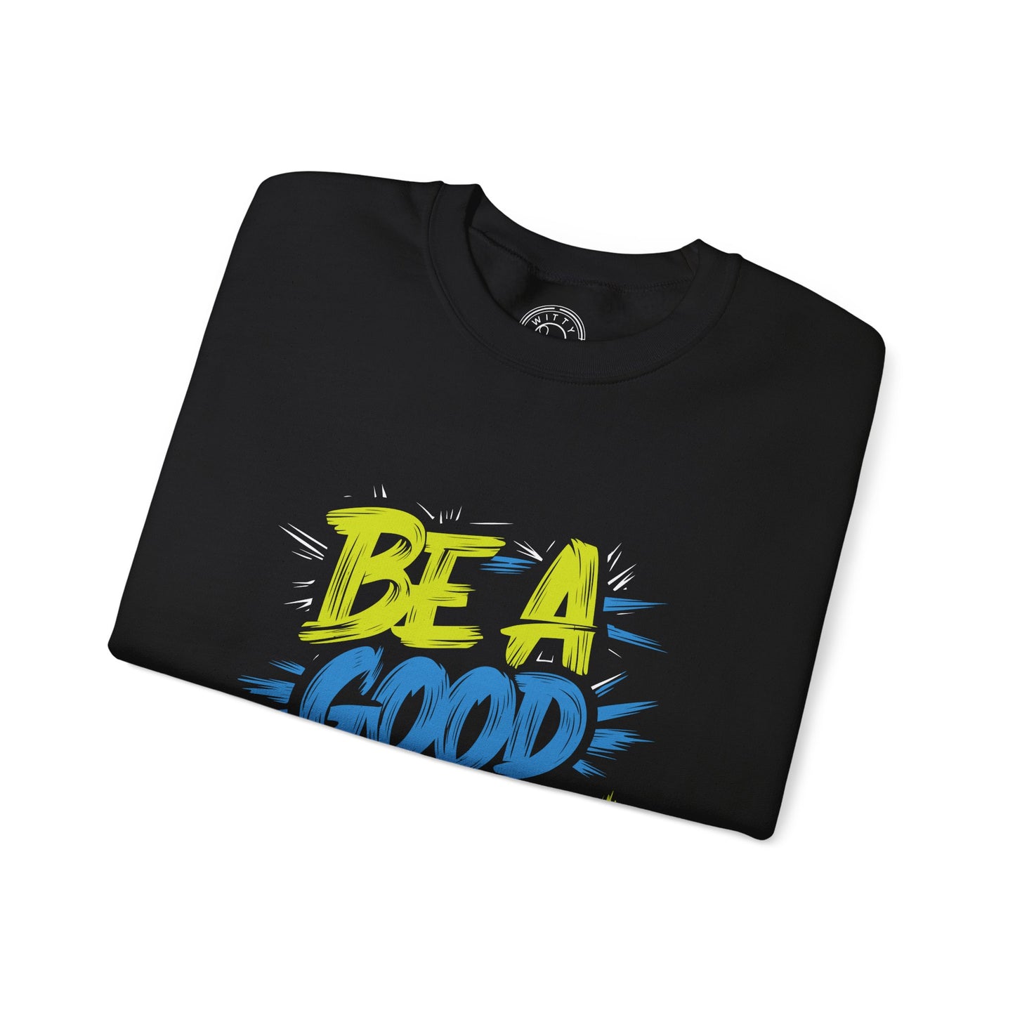 Be a Good Person - Sweatshirt