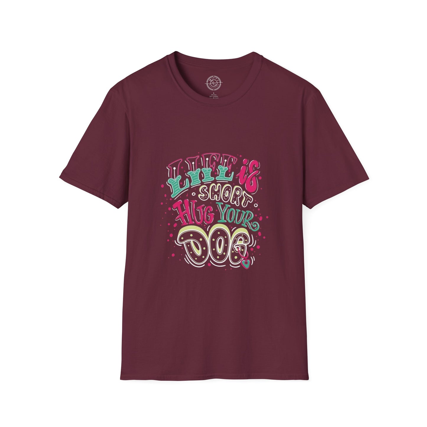Life is short Hug your DOG - T-Shirt