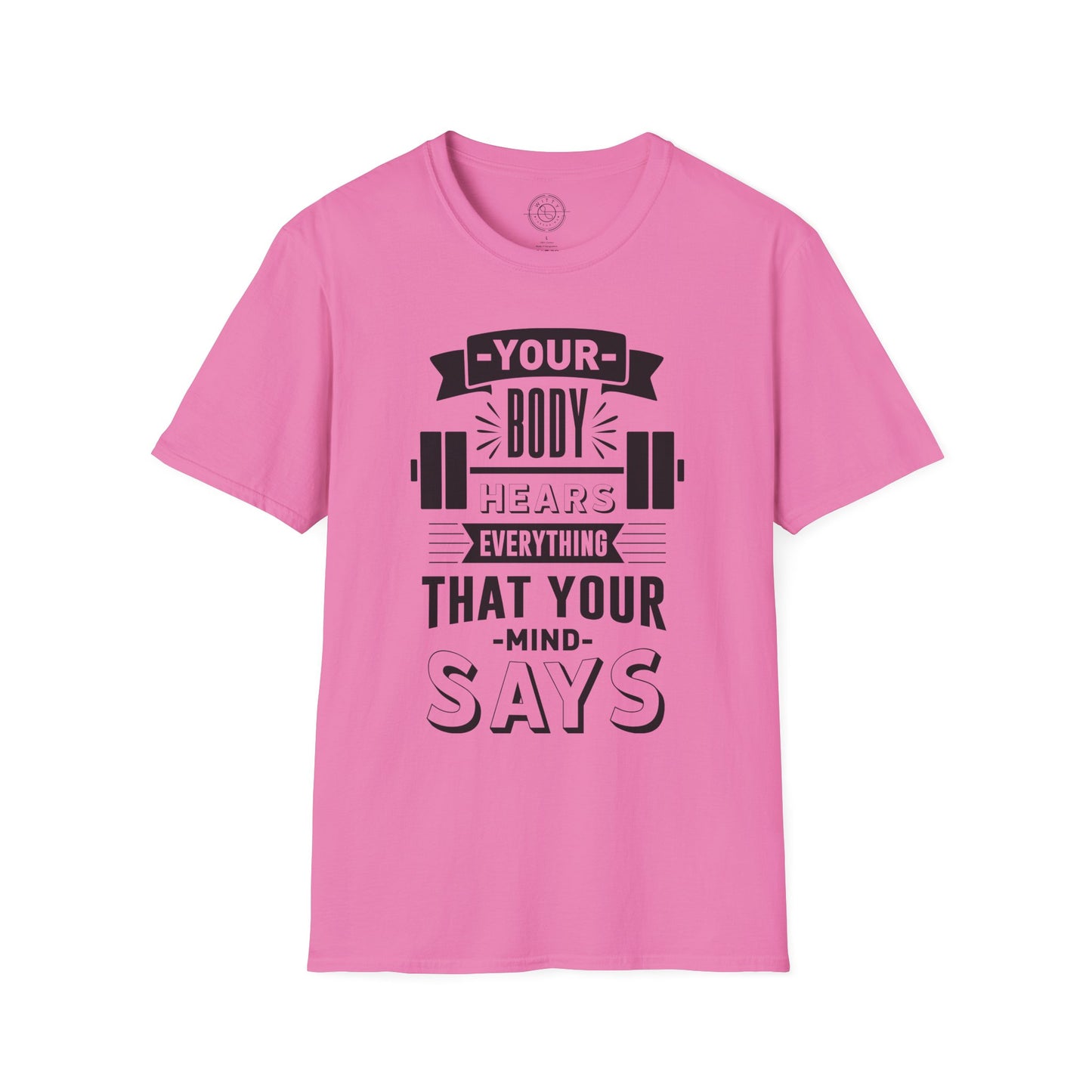 Your Body Hears Everything - T-Shirt