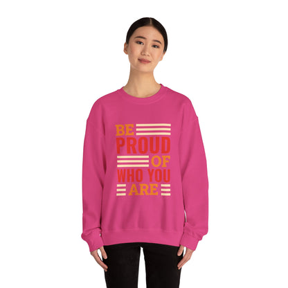 Be Proud of Who You're - Sweatshirt