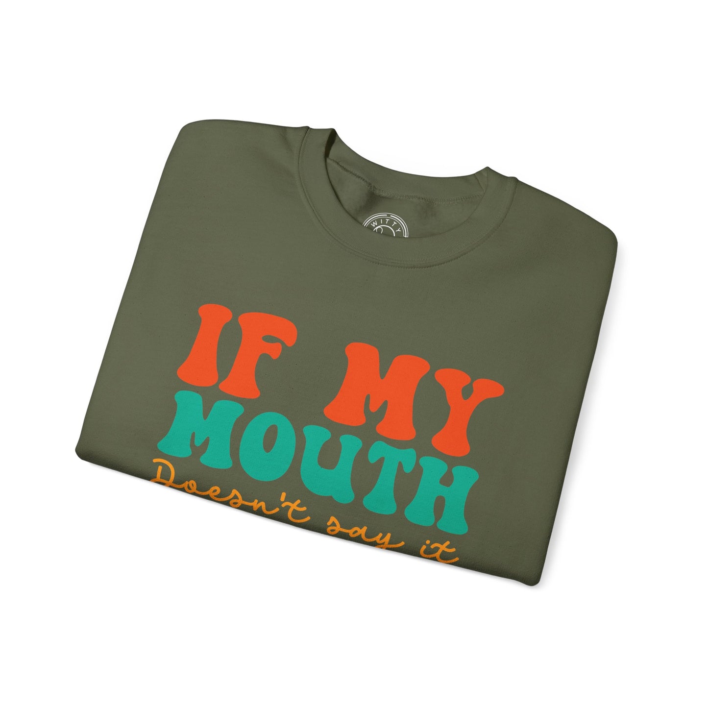 My Face Will Say It - Sweatshirt