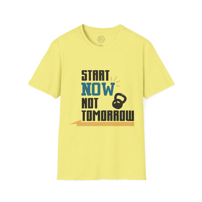 Start Now Not Tomorrow - T-Shirt