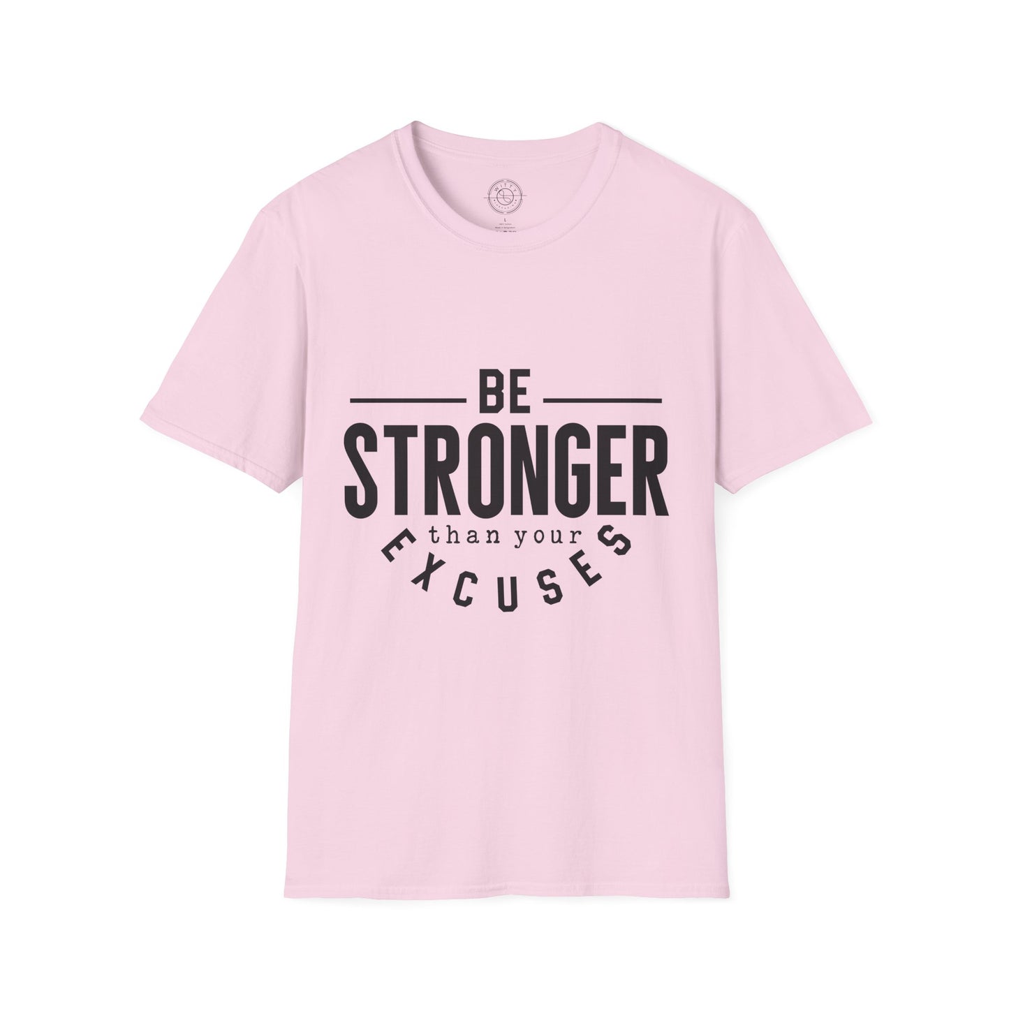 Be Stronger Than Your Excuses - T-Shirt