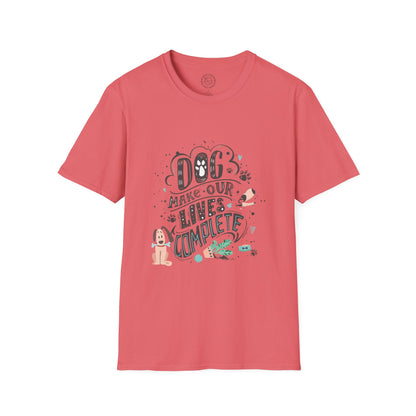 Dog make our lives complete  - T-Shirt