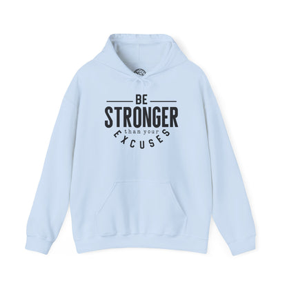 Be Stronger Than Your Excuses - Hoodie
