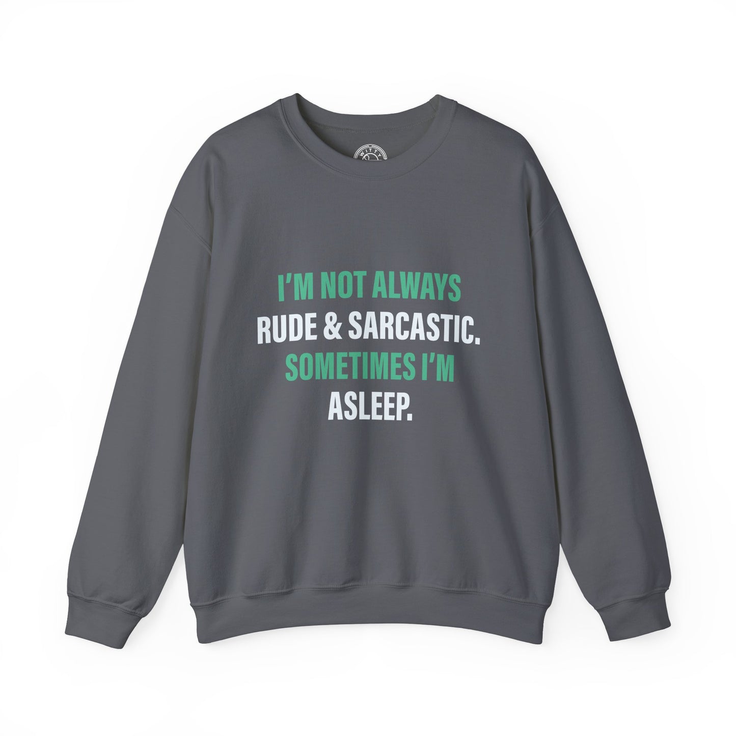 I'm not always RUDE & SARCASTIC - Sweatshirt
