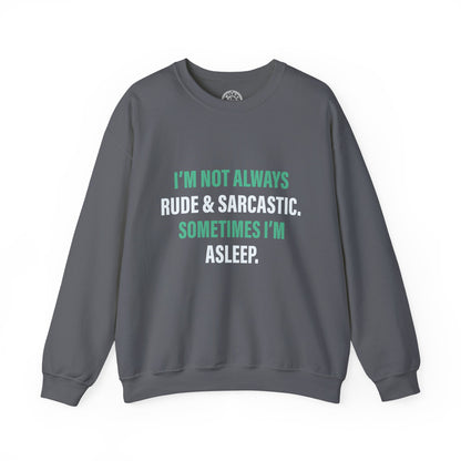I'm not always RUDE & SARCASTIC - Sweatshirt