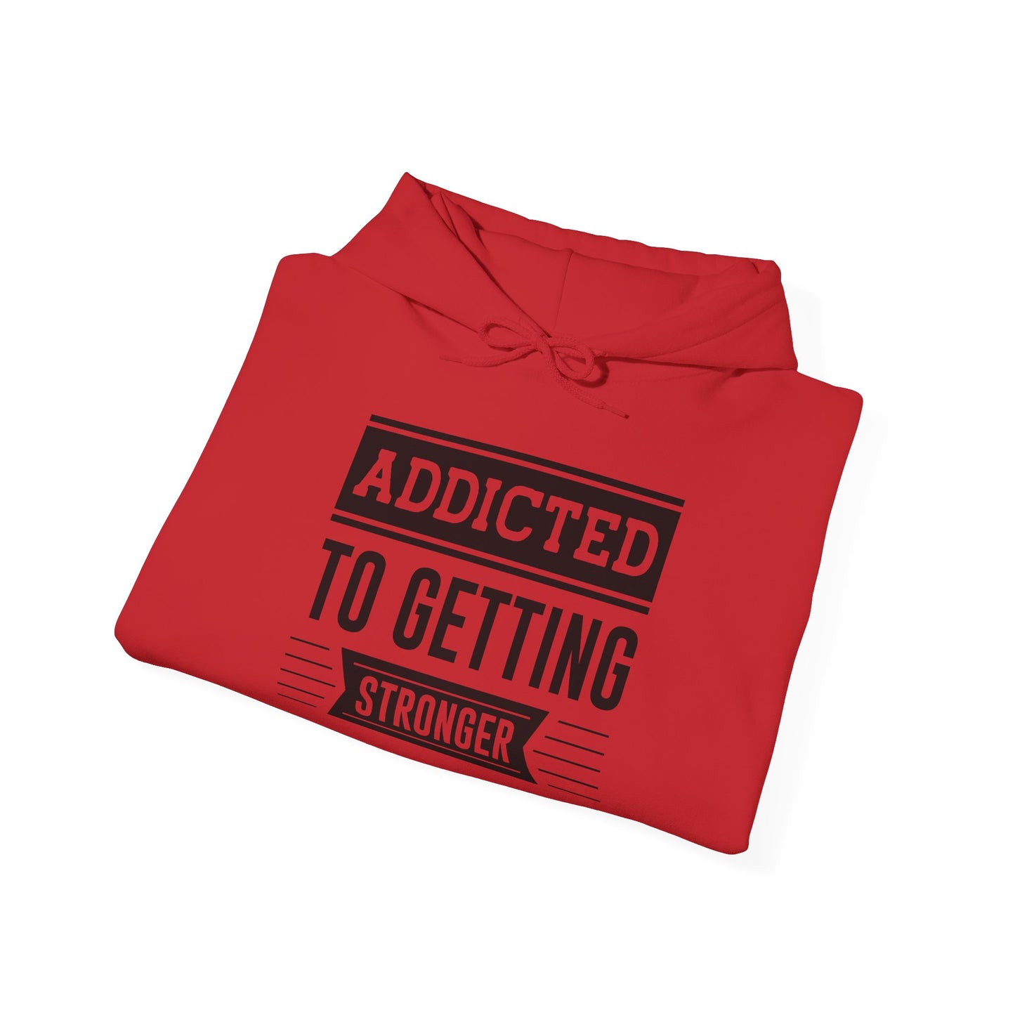 Addicted to getting Stronger - Hoodie