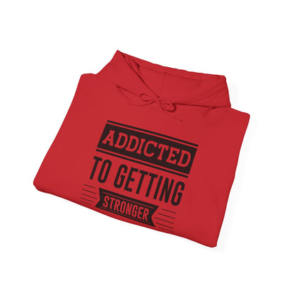Addicted to getting Stronger - Hoodie