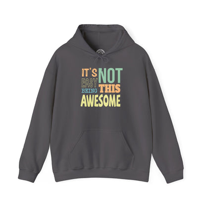 Its Not Easy Being This Awesome -  Hoodie