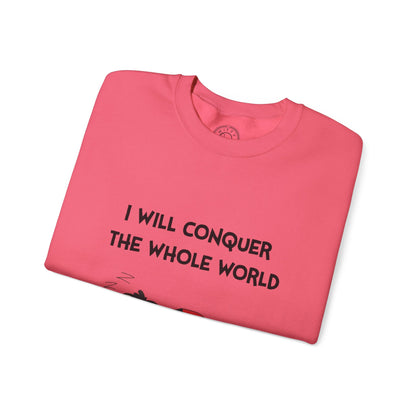 I'll Conquer The Whole World Tomorrow - Sweatshirt