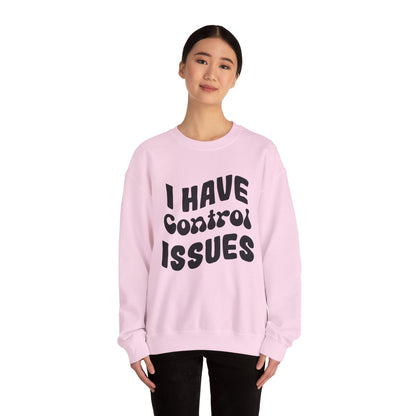 I've Control Issues - Sweatshirt