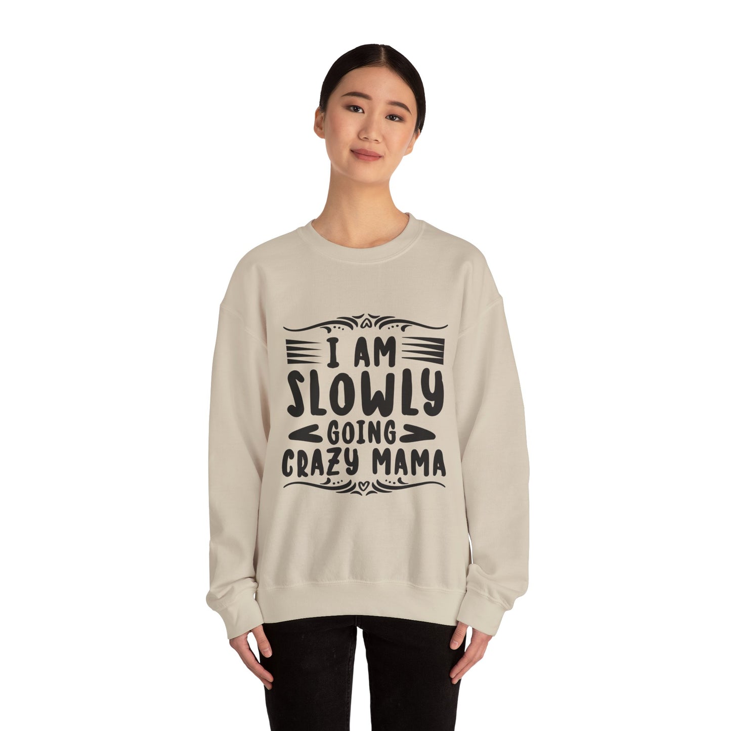 I'm Slowly Going Crazy Mama - Sweatshirt
