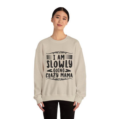 I'm Slowly Going Crazy Mama - Sweatshirt