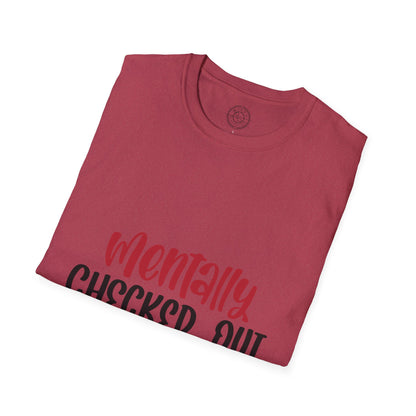 Mentally Checked Out - T-Shirt