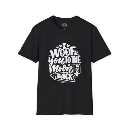 I Woof you to the moon and back - T-Shirt