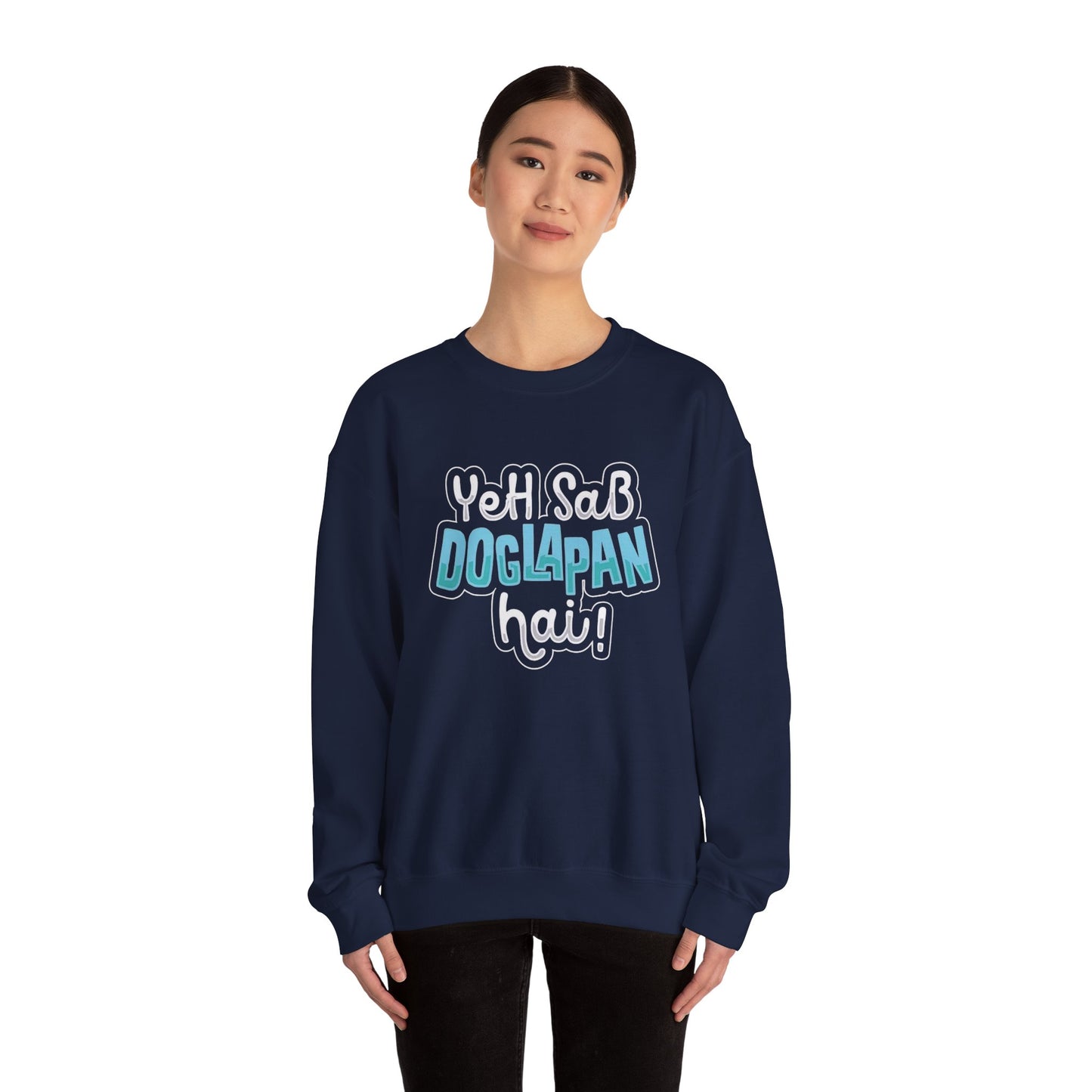Yeh Sab Doglapan Hai - Sweatshirt