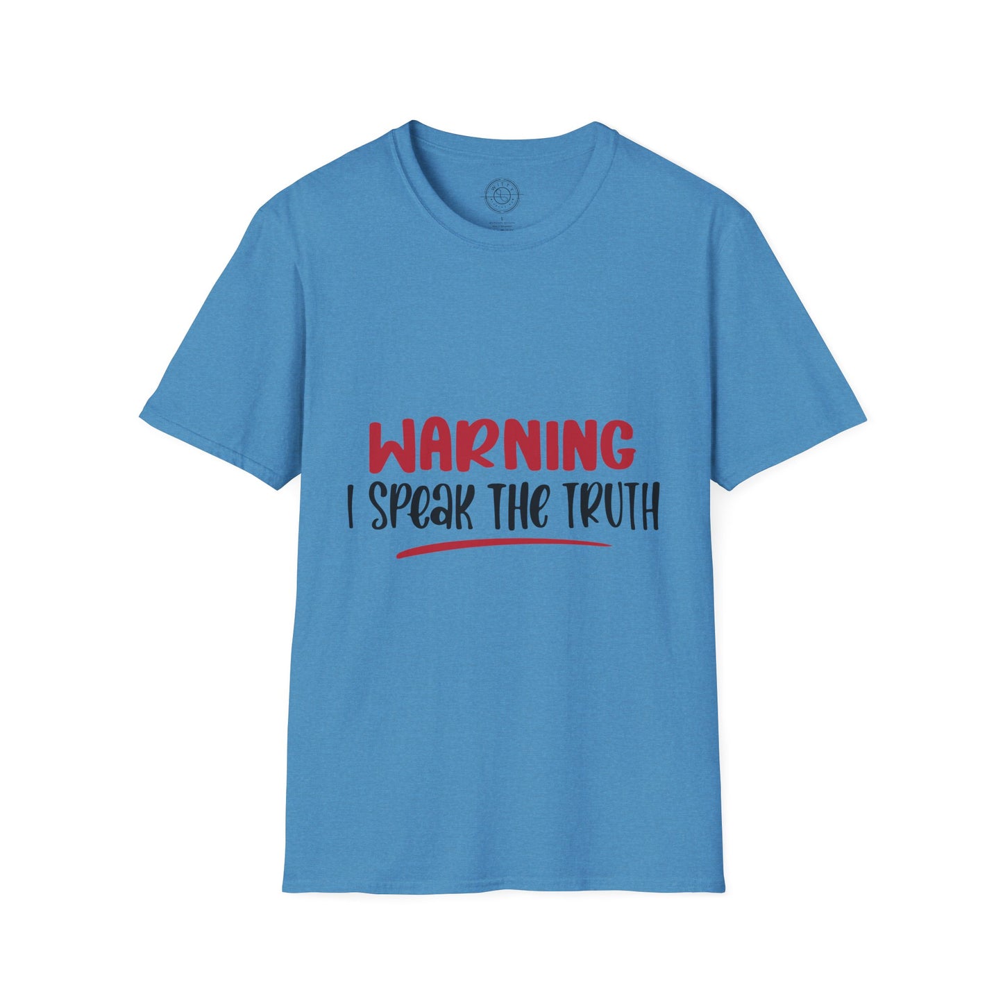 Warning! I Speak the truth - T-Shirt