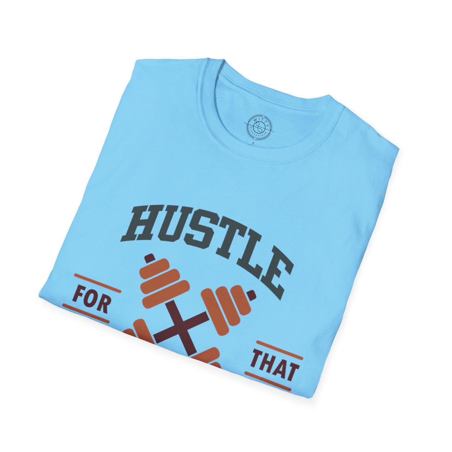 HUSTLE for that MUSCLE - T-Shirt