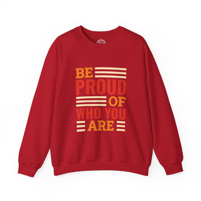Be Proud of Who You're - Sweatshirt
