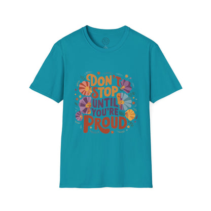 Don't Stop Until You're Proud - T-Shirt