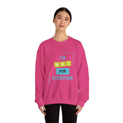 I'm not for Everyone - Sweatshirt